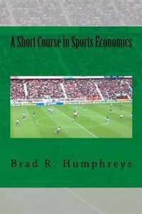 A Short Course in Sports Economics