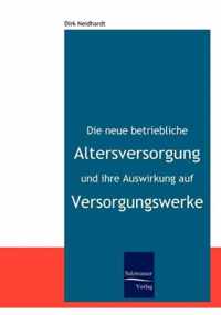 Die neue betriebliche Altersversorgung und ihre Auswirkung auf Versorgungswerke