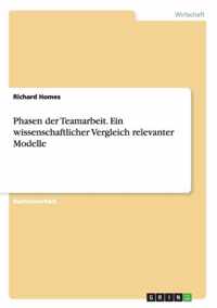 Phasen der Teamarbeit. Ein wissenschaftlicher Vergleich relevanter Modelle