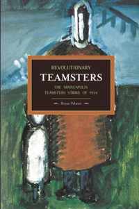 Revolutionary Teamsters: The Minneapolis Teamsters Strike Of 1934