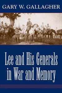 Lee and His Generals in War and Memory