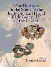 New Horizons in the Study of the Early Bronze III and Early Bronze IV of the Levant