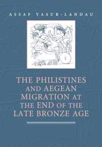 The Philistines and Aegean Migration at the End of the Late Bronze Age