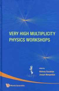 Very High Multiplicity Physics Workshops - Proceedings Of The Vhm Physics Workshops