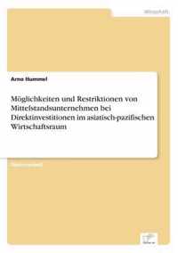 Moeglichkeiten und Restriktionen von Mittelstandsunternehmen bei Direktinvestitionen im asiatisch-pazifischen Wirtschaftsraum