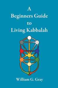 A Beginners Guide to Living Kabbalah