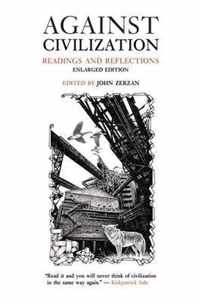 Against Civilization: Readings and Reflections