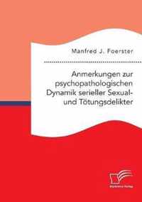 Anmerkungen zur psychopathologischen Dynamik serieller Sexual- und Toetungsdelikter