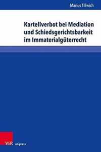 Kartellverbot bei Mediation und Schiedsgerichtsbarkeit im Immaterialgüterrecht