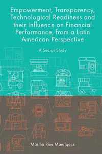 Empowerment, Transparency, Technological Readiness and their Influence on Financial Performance, from a Latin American Perspective