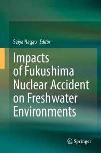 Impacts of Fukushima Nuclear Accident on Freshwater Environments