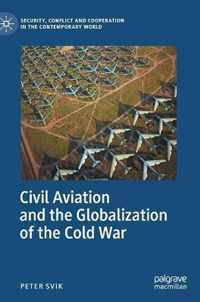 Civil Aviation and the Globalization of the Cold War