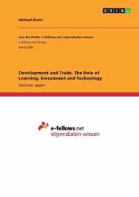 Development and Trade. The Role of Learning, Investment and Technology