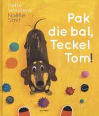 Pak die bal, Teckel Tom!