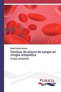 Tecnicas de ahorro de sangre en cirugia ortopedica