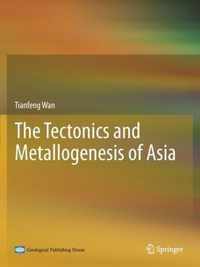 The Tectonics and Metallogenesis of Asia