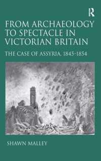 From Archaeology to Spectacle in Victorian Britain