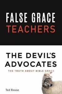 False Grace Teachers the Devil's Advocates