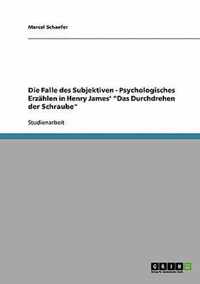 Die Falle des Subjektiven - Psychologisches Erzahlen in Henry James' Das Durchdrehen der Schraube