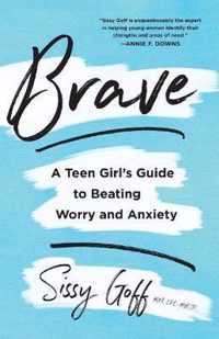 Brave A Teen Girl's Guide to Beating Worry and Anxiety