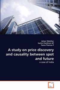 A study on price discovery and causality between spot and future