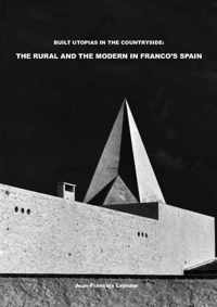 Built Utopias in the Countryside: The Rural and the Modern in Francos Spain