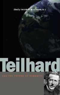 Teilhard and the Future of Humanity