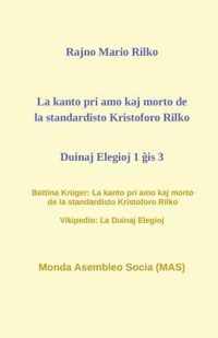 La Kanto Pri Amo Kaj Morto de la Standardisto Kristoforo Rilko. Duinaj Elegioj 1 is 3.