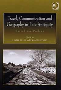 Travel, Communication and Geography in Late Antiquity