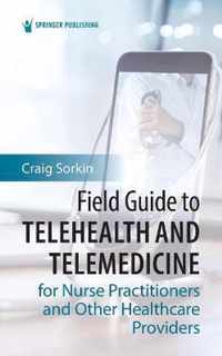 Field Guide to Telehealth and Telemedicine for Nurse Practitioners and Other Healthcare Providers