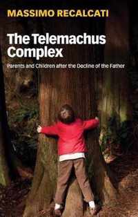 The Telemachus Complex Parents and Children after the Decline of the Father