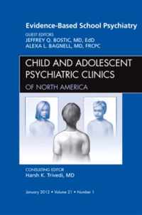 Evidence-Based School Psychiatry, An Issue of Child and Adolescent Psychiatric Clinics of North America