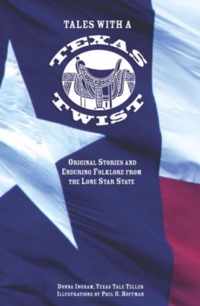 Tales with a Texas Twist: Original Stories and Enduring Folklore from the Lone Star State