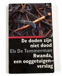 De doden zijn niet dood - Rwanda, een ooggetuigenverslag