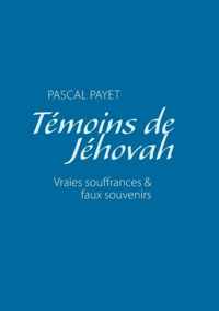 Temoins de Jehovah vraies souffrances et faux souvenirs