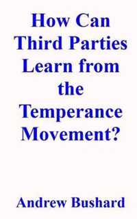 How Can Third Parties Learn from the Temperance Movement?