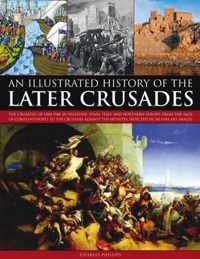 Illustrated History of the Later Crusades