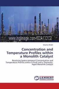 Concentration and Temperature Profiles within a Monolith Catalyst