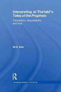 Interpreting Al-Tha'labi's Tales of the Prophets: Temptation, Responsibility and Loss