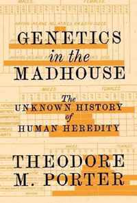 Genetics in the Madhouse