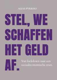 STEL, WE SCHAFFEN HET GELD AF.