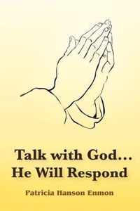 Talk with God...He Will Respond