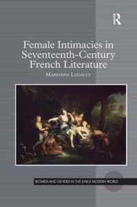 Female Intimacies in Seventeenth-Century French Literature