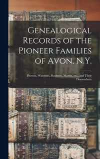 Genealogical Records of the Pioneer Families of Avon, N.Y.