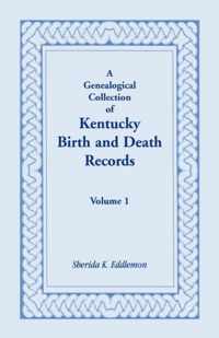 A Genealogical Collection of Kentucky Birth and Death Records, Volume 1