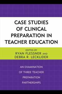 Case Studies of Clinical Preparation in Teacher Education