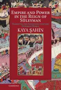 Empire And Power In The Reign Of Suleyman