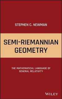 SemiRiemannian Geometry The Mathematical Language of General Relativity