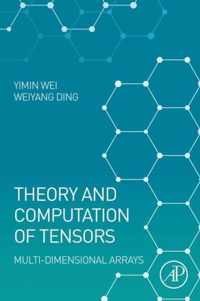 Theory and Computation of Tensors