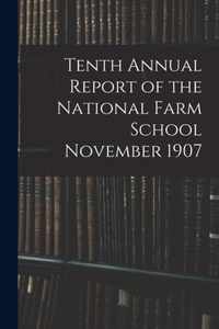 Tenth Annual Report of the National Farm School November 1907